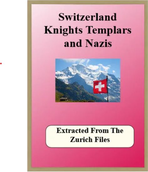Switzerland, Knight Templars and Nazi's